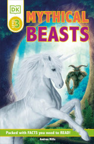 Title: DK Readers Level 3: Mythical Beasts, Author: Andrea Mills