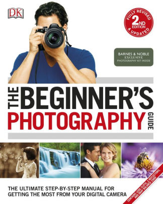 The Beginner S Photography Guide 2nd Edition B N Exclusive Edition By Chris Gatcum Paperback Barnes Noble