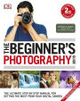 The Beginner's Photography Guide, 2nd Edition (B&N Exclusive Edition)