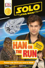 Solo: A Star Wars Story: Han on the Run (Level 2 DK Reader)