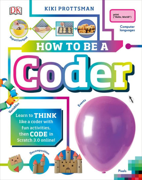 How to Be a Coder: Learn Think like Coder with Fun Activities, then Code Scratch 3.0 Online