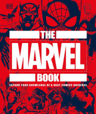 Download free ebay books The Marvel Book: Expand Your Knowledge Of A Vast Comics Universe by DK, Stephen Wiacek