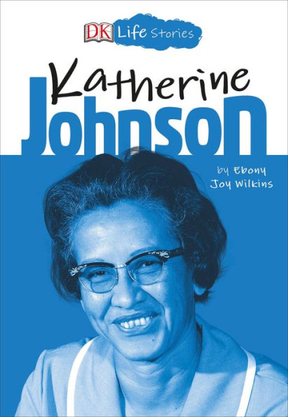 Katherine Johnson (DK Life Stories Series)