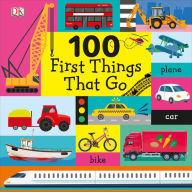 Title: 100 First Things That Go, Author: DK