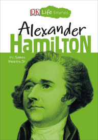 Title: Alexander Hamilton (DK Life Stories Series), Author: James Buckley Jr
