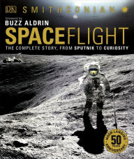 Title: Smithsonian: Spaceflight, 2nd Edition: The Complete Story from Sputnik to Curiousity, Author: Giles Sparrow