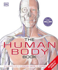 Title: The Human Body Book: An Illustrated Guide to its Structure, Function, and Disorders, Author: Richard Walker