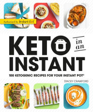 Title: Keto in an Instant: 100 Ketogenic Recipes for Your Instant Pot, Author: Stacey Crawford
