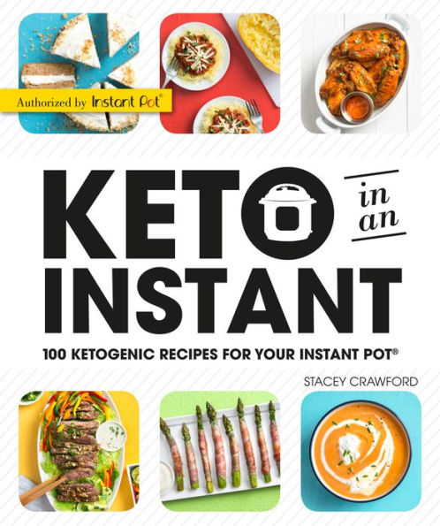 Keto an Instant: 100 Ketogenic Recipes for Your Instant Pot