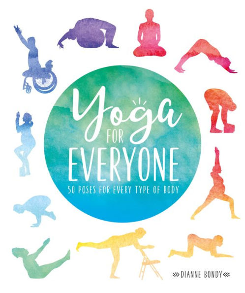 Yoga For Everyone: 50 Poses Every Type of Body