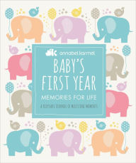 Title: Baby's First Year: Memories for Life - A Keepsake Journal of Milestone Moments, Author: Annabel Karmel