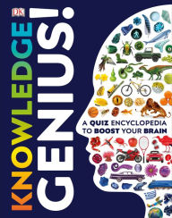 Title: Knowledge Genius!: A Quiz Encyclopedia to Boost Your Brain, Author: DK