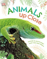 Title: Animals Up Close: Animals as you've Never Seen them Before, Author: DK