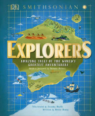 Title: Explorers: Amazing Tales of the World's Greatest Adventures, Author: Nellie Huang