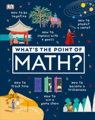 Title: What's the Point of Math?, Author: DK