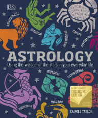 Title: Astrology: Using the Wisdom of the Stars in Your Everyday Life (B&N Exclusive Edition), Author: Carole Taylor