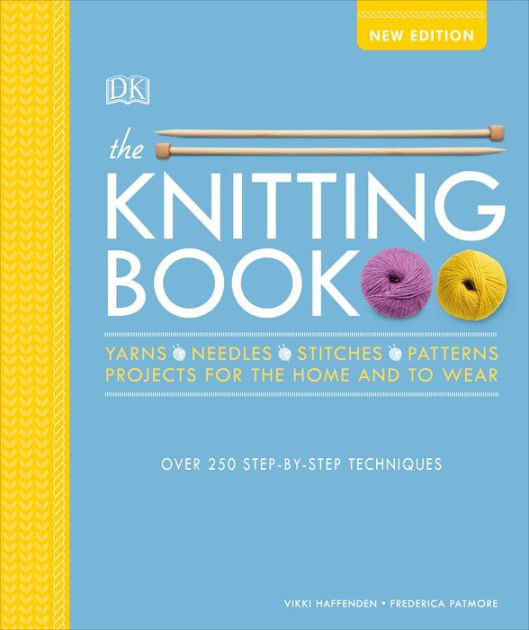 The Knitting Book: Over 250 Step-by-Step Techniques by Vikki Haffenden ...