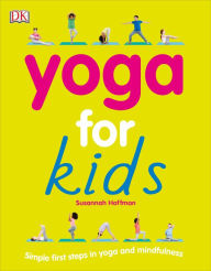 Title: Yoga For Kids: Simple First Steps in Yoga and Mindfulness, Author: Susannah Hoffman