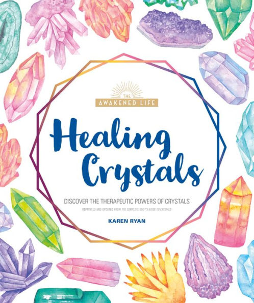 Healing Crystals: Discover the Therapeutic Powers of Crystals