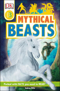 Title: DK Readers Level 3: Mythical Beasts, Author: Andrea Mills