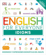 Title: English for Everyone: Idioms: Modismos y expresiones idiomáticas del inglés, Author: DK