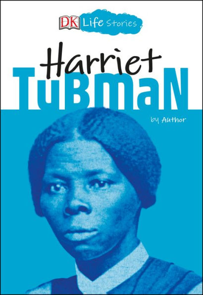 Harriet Tubman (DK Life Stories Series)