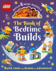 Title: The LEGO Book of Bedtime Builds: With Bricks to Build 8 Mini Models, Author: Tori Kosara