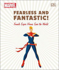 Title: Marvel Fearless and Fantastic! Female Super Heroes Save the World, Author: Sam Maggs