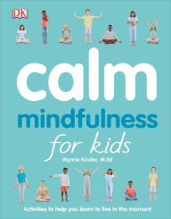 Title: Calm: Mindfulness for Kids, Author: Wynne Kinder