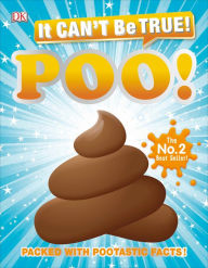 Title: It Can't Be True! Poo: Packed with Pootastic Facts, Author: DK