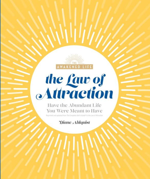 the Law of Attraction: Have Abundant Life You Were Meant to