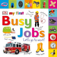 Title: Tabbed Board Books: My First Busy Jobs Let's Go to Work, Author: DK