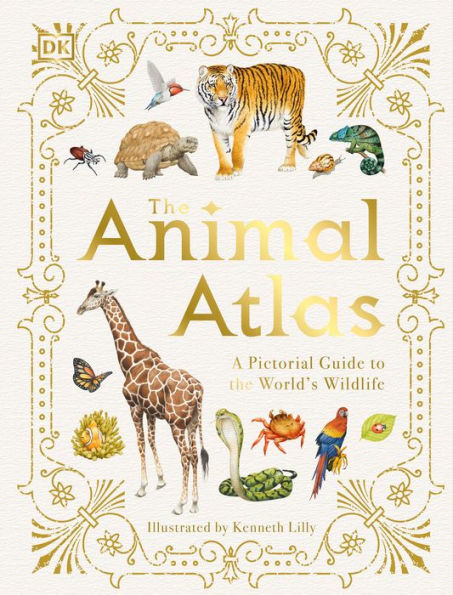the Animal Atlas: A Pictorial Guide to World's Wildlife