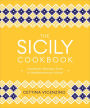 The Sicily Cookbook: Authentic Recipes from a Mediterranean Island