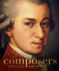 Title: Composers: Their Lives and Works, Author: DK