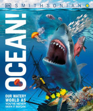 Full pdf books free download Ocean!: Our Watery World as You've Never Seen it Before
