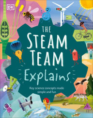 Title: The Steam Team Explains: More Than 100 Amazing Science Facts, Author: Robert Winston