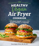 Alternative view 1 of Healthy Vegan Air Fryer Cookbook: 100 Plant-Based Recipes with Fewer Calories and Less Fat