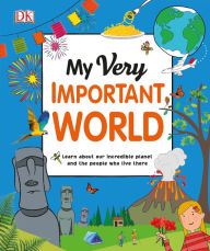 Title: My Very Important World: For Little Learners who want to Know about the World, Author: DK