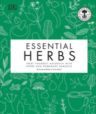Title: Essential Herbs: Treat Yourself Naturally with Herbs and Homemade Remedies, Author: Neal's Yard Remedies