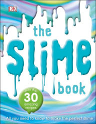 Title: The Slime Book: All You Need to Know to Make the Perfect Slime, Author: DK