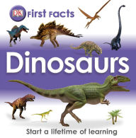 Title: First Facts:Dinosaurs: Start a Lifetime of Learning, Author: DK