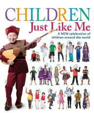 Title: Children Just Like Me: A new celebration of children around the world, Author: DK