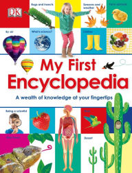 Title: My First Encyclopedia: A Wealth of Knowledge at Your Fingertips, Author: DK
