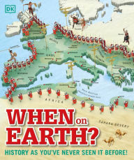 Title: When on Earth?: History as You've Never Seen It Before!, Author: DK