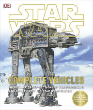 Title: Star Wars: Complete Vehicles: Incredible Cross-Sections of the Spaceships and Craft from the Star Wars Galaxy, Author: DK