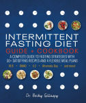 Alternative view 1 of Intermittent Fasting Diet Guide and Cookbook: A Complete Guide to 16:8, OMAD, 5:2, Alternate-day, and More