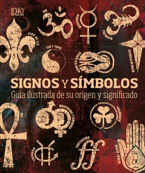 Signos y símbolos (Signs and Symbols): Guía ilustrada de su origen y significado