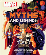 English epub books free download Marvel Myths and Legends: The epic origins of Thor, the Eternals, Black Panther, and the Marvel Universe DJVU MOBI 9781465497758 by James Hill in English