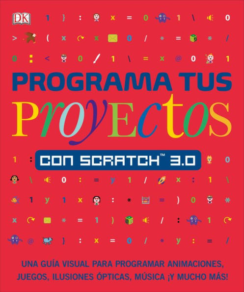 Programa tus proyectos con Scratch 3.0: Una guía visual para programar animaciones, juegos, ilusiones ópticas, música